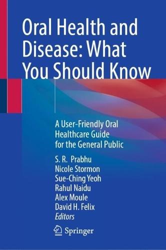 Oral Health and Disease: What You Should Know: A User-Friendly Oral Healthcare Guide for the General Public