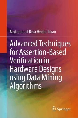 Advanced Techniques for Assertion-Based Verification in Hardware Designs Using Data Mining Algorithms
