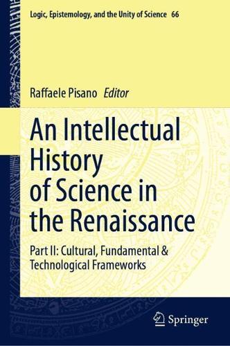 An Intellectual History of Science in the Renaissance: Part II: Cultural, Fundamental & Technological Frameworks