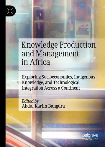 Knowledge Production and Management in Africa: Exploring Socioeconomics, Indigenous Knowledge, and Technological Integration Across a Continent
