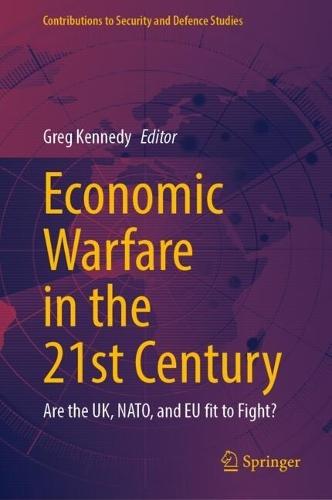Economic Warfare in the 21st Century: Are the UK, NATO, and EU fit to Fight?