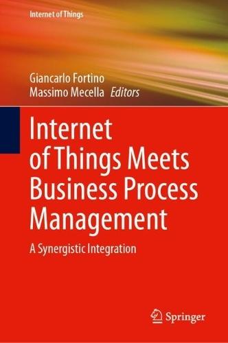 Internet of Things Meets Business Process Management: A Synergistic Integration