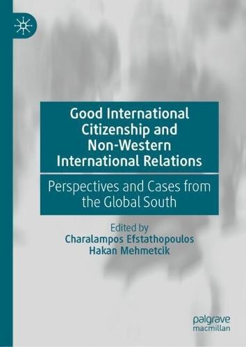 Good International Citizenship and Non-Western International Relations: Perspectives and Cases from the Global South