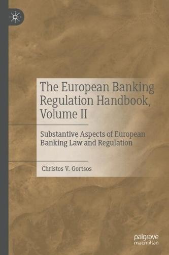 The European Banking Regulation Handbook, Volume II: Substantive Aspects of European Banking Law and Regulation