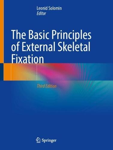 The Basic Principles of External Skeletal Fixation