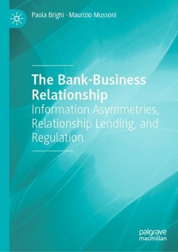 The Bank-Business Relationship: Information Asymmetries, Relationship Lending, and Regulation