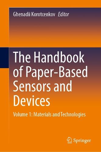The Handbook of Paper-Based Sensors and Devices: Volume 1: Materials and Technologies