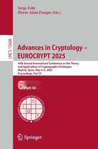 Advances in Cryptology – EUROCRYPT 2025: 44th Annual International Conference on the Theory and Applications of Cryptographic Techniques, Madrid, Spain, May 4–8, 2025, Proceedings, Part VI
