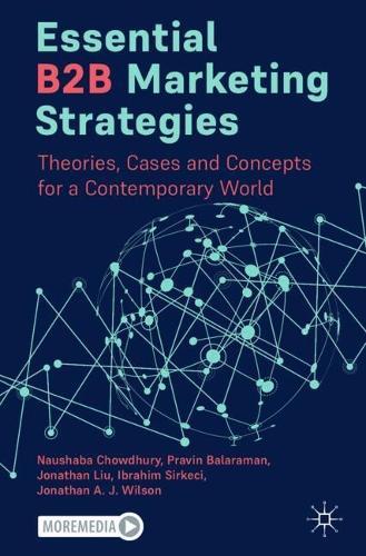 Essential B2B Marketing Strategies: Theories, Cases and Concepts for a Contemporary World