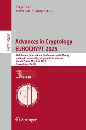 Advances in Cryptology – EUROCRYPT 2025: 44th Annual International Conference on the Theory and Applications of Cryptographic Techniques, Madrid, Spain, May 4–8, 2025, Proceedings, Part III