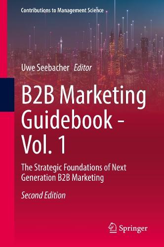 B2B Marketing Guidebook - Vol. 1: The Strategic Foundations of Next Generation B2B Marketing
