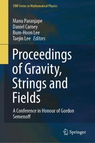 Proceedings of Gravity, Strings and Fields: A Conference in Honour of Gordon Semenoff