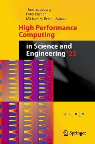 High Performance Computing in Science and Engineering '23: Transactions of the High Performance Computing Center, Stuttgart (HLRS) 2023