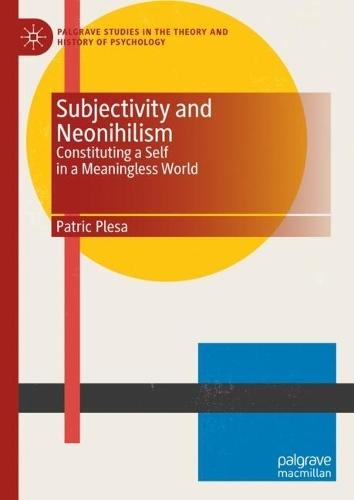 Subjectivity and Neonihilism: Constituting a Self in a Meaningless World