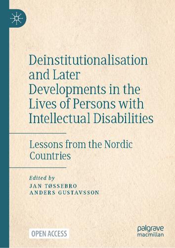 Deinstitutionalisation and Later Developments in the Lives of Persons with Intellectual Disabilities: Lessons from the Nordic Countries
