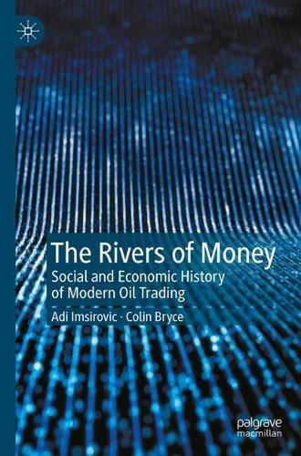The Rivers of Money: Social and Economic History of Modern Oil Trading