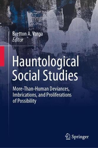 Hauntological Social Studies: More-Than-Human Deviances, Imbrications, and Proliferations of Possibility