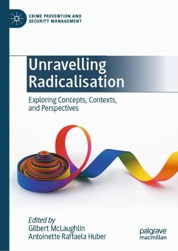 Unravelling Radicalisation: Exploring Concepts, Contexts, and Perspectives
