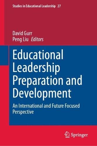 Educational Leadership Preparation and Development: An international and future focused perspective