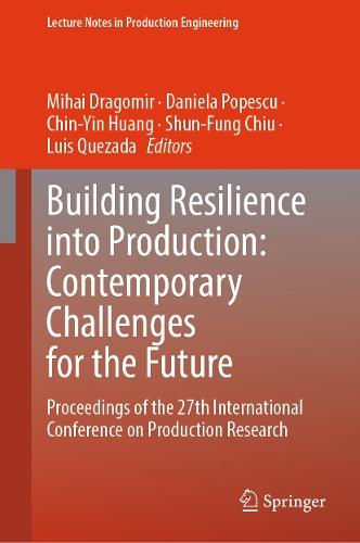 Building Resilience into Production: Contemporary Challenges for the Future: Proceedings of the 27th International Conference on Production Research