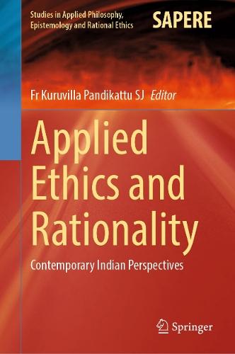 Applied Ethics and Rationality: Contemporary Indian Perspectives