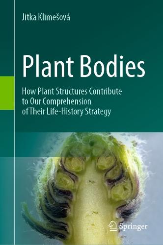 Plant Bodies: How Plant Structures Contribute to Our Comprehension of Their Life-History Strategy
