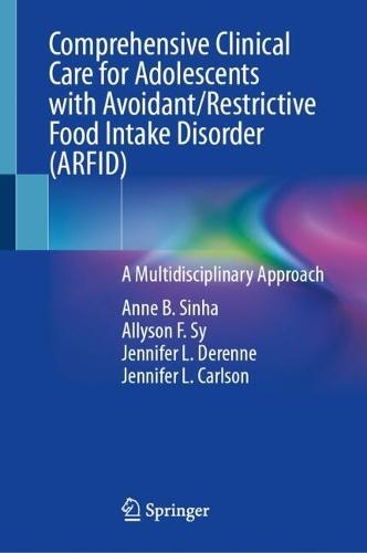 Comprehensive Clinical Care for Adolescents with Avoidant/Restrictive Food Intake Disorder (ARFID): A Multidisciplinary Approach