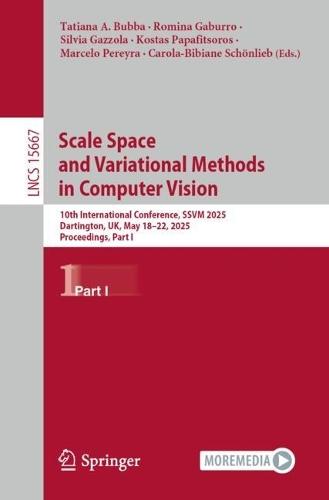 Scale Space and Variational Methods in Computer Vision: 10th International Conference, SSVM 2025, Dartington, UK, May 18–22, 2025, Proceedings, Part I
