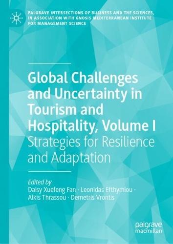 Global Challenges and Uncertainty in Tourism and Hospitality, Volume I: Strategies for Resilience and Adaptation