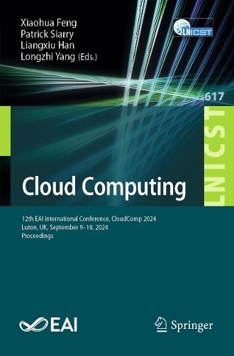 Cloud Computing: 12th EAI International Conference, CloudComp 2024, Luton, UK, September 9–10, 2024, Proceedings