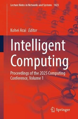 Intelligent Computing: Proceedings of the 2025 Computing Conference, Volume 1
