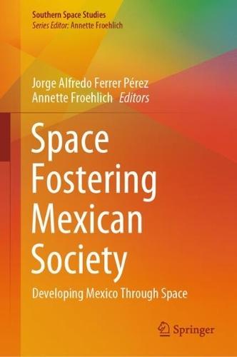 Space Fostering Mexican Society: Developing Mexico Through Space