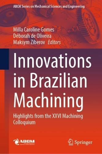 Innovations in Brazilian Machining: Highlights from the XXVI Machining Colloquium