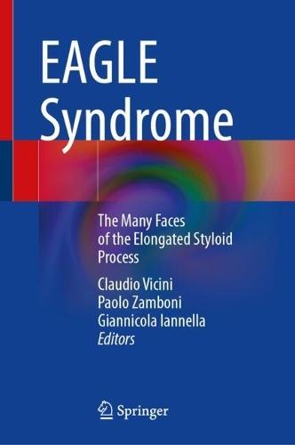 EAGLE Syndrome: The Many Faces of the Elongated Styloid Process
