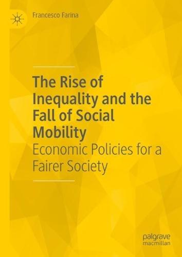 The Rise of Inequality and the Fall of Social Mobility: Economic Policies for a Fairer Society