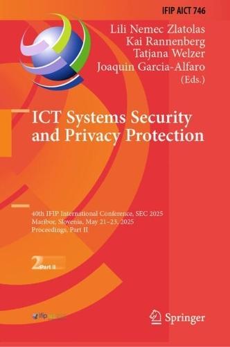 ICT Systems Security and Privacy Protection: 40th IFIP International Conference, SEC 2025, Maribor, Slovenia, May 21–23, 2025, Proceedings, Part II