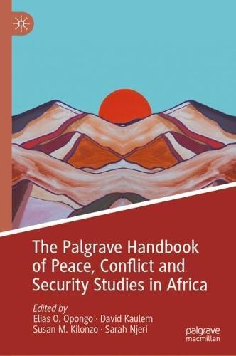 The Palgrave Handbook of Peace, Conflict and Security Studies in Africa