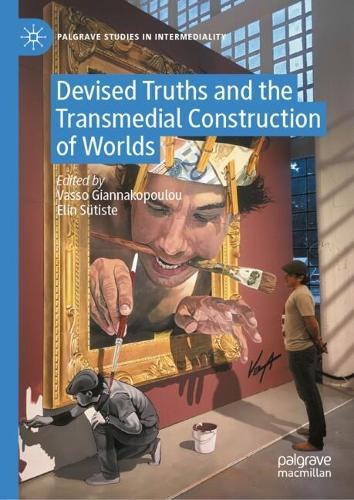 Devised Truths and the Transmedial Construction of Worlds