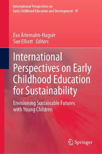 International Perspectives on Early Childhood Education for Sustainability: Envisioning Sustainable Futures with Young Children