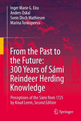 From the Past to the Future: 300 Years of Sámi Reindeer Herding Knowledge: Perceptions of the Sámi from 1725 by Knud Leem