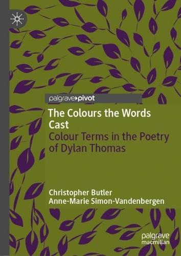 The Colours the Words Cast: Colour Terms in the Poetry of Dylan Thomas