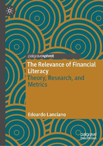 The Relevance of Financial Literacy: Theory, Research, and Metrics