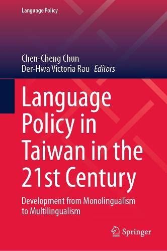 Language Policy in Taiwan in the 21st Century: Development from Monolingualism to Multilingualism