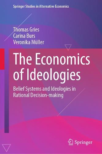 The Economics of Ideologies: Belief Systems and Ideologies in Rational Decision-making