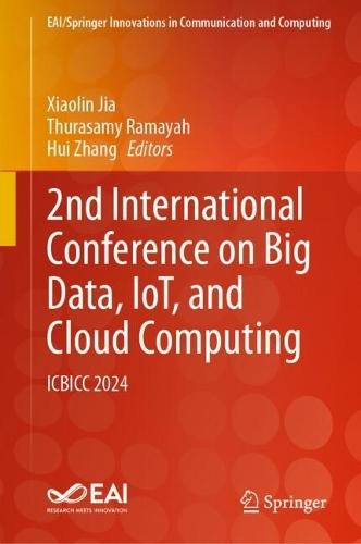 2nd International Conference on Big Data, IoT, and Cloud Computing: ICBICC 2024
