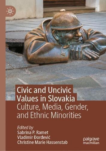 Civic and Uncivic Values in Slovakia: Culture, Media, Gender, and Ethnic Minorities
