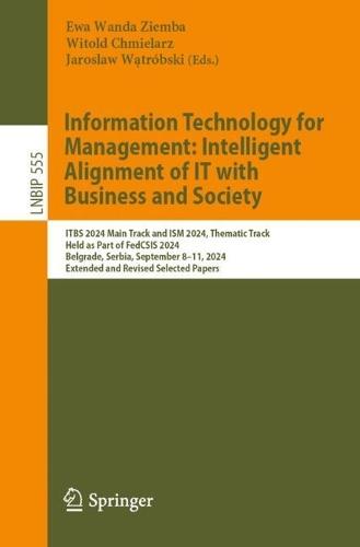 Information Technology for Management: Intelligent Alignment of IT with Business and Society: ITBS 2024 Main Track and ISM 2024 Thematic Track, Held as Part of FedCSIS 2024, Belgrade, Serbia, September 8–11, 2024, Extended and Revised Selected Papers