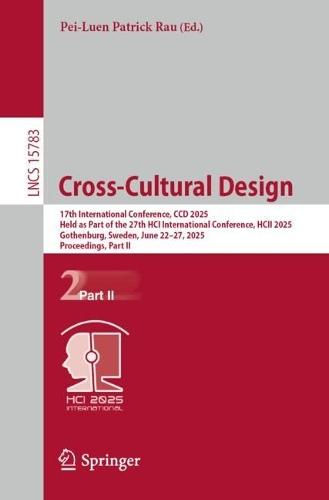 Cross-Cultural Design: 17th International Conference, CCD 2025, Held as Part of the 27th HCI International Conference, HCII 2025, Gothenburg, Sweden, June 22–27, 2025, Proceedings, Part II