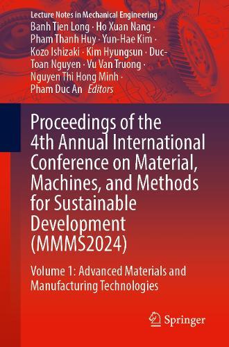 Proceedings of the 4th Annual International Conference on Material, Machines, and Methods for Sustainable Development (MMMS2024): Volume 1: Advanced Materials and Manufacturing Technologies