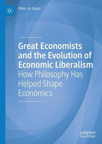 Great Economists and the Evolution of Economic Liberalism: How Philosophy Has Helped Shape Economics